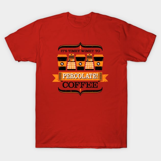 Percolate! T-Shirt by RubyRed